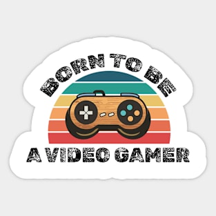 Born to be a video gamer! Sticker